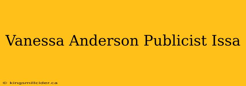 Vanessa Anderson Publicist Issa