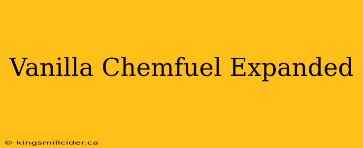 Vanilla Chemfuel Expanded