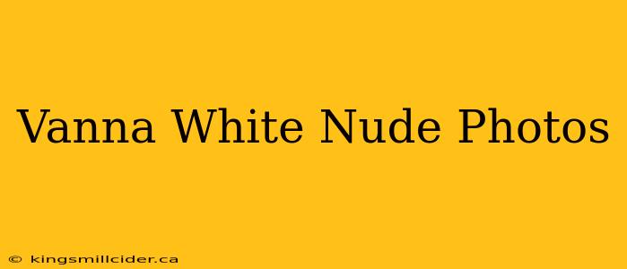 Vanna White Nude Photos