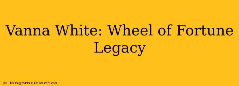 Vanna White: Wheel of Fortune Legacy