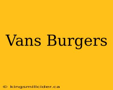 Vans Burgers