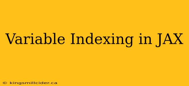 Variable Indexing in JAX