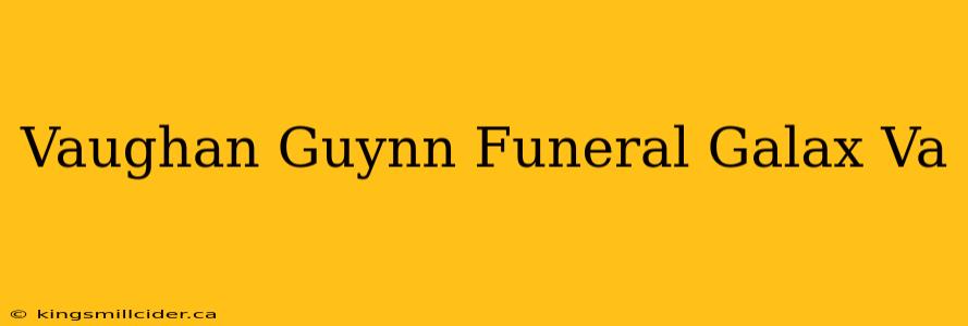 Vaughan Guynn Funeral Galax Va