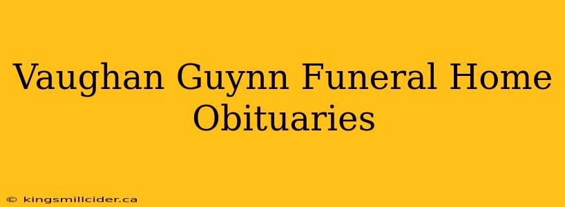 Vaughan Guynn Funeral Home Obituaries