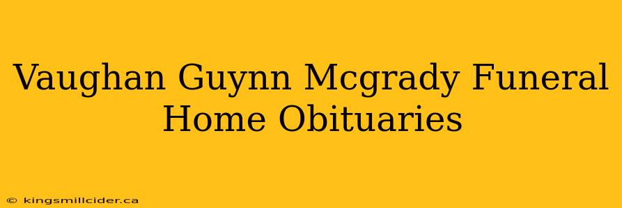 Vaughan Guynn Mcgrady Funeral Home Obituaries