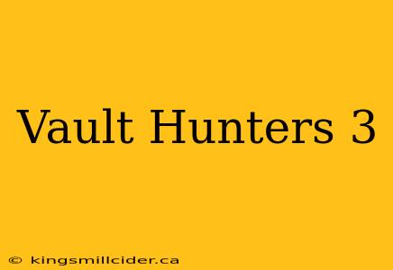 Vault Hunters 3