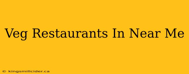 Veg Restaurants In Near Me