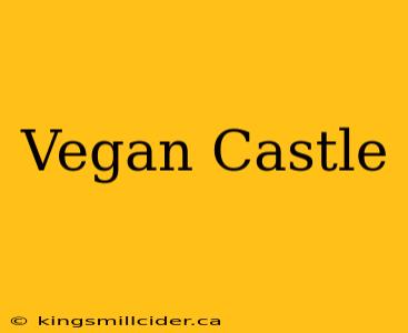 Vegan Castle