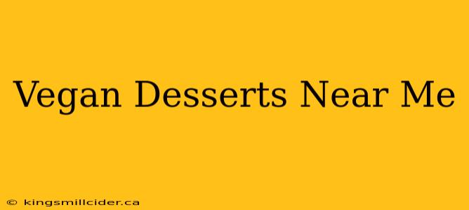 Vegan Desserts Near Me