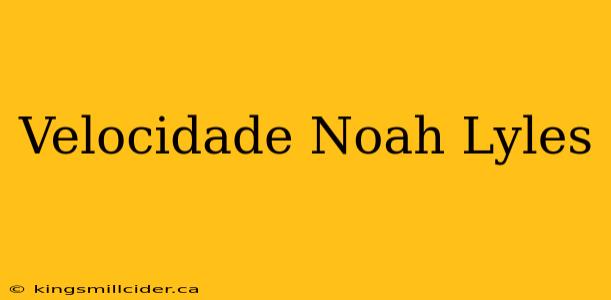 Velocidade Noah Lyles