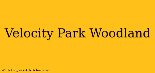 Velocity Park Woodland