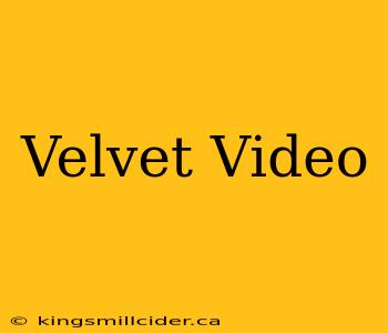 Velvet Video