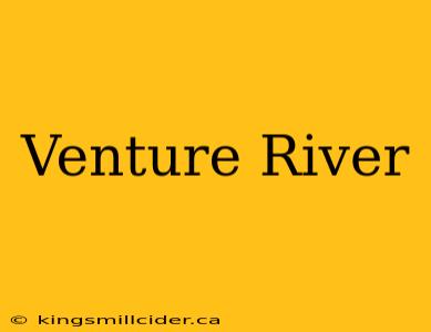 Venture River