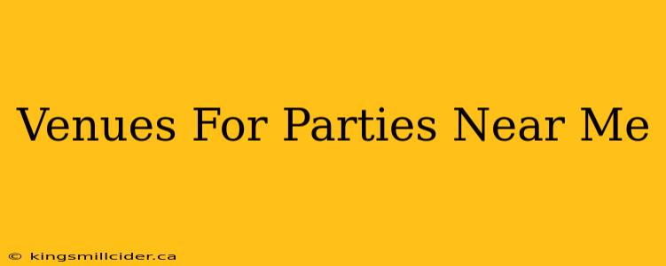 Venues For Parties Near Me