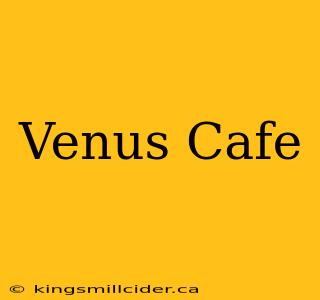 Venus Cafe