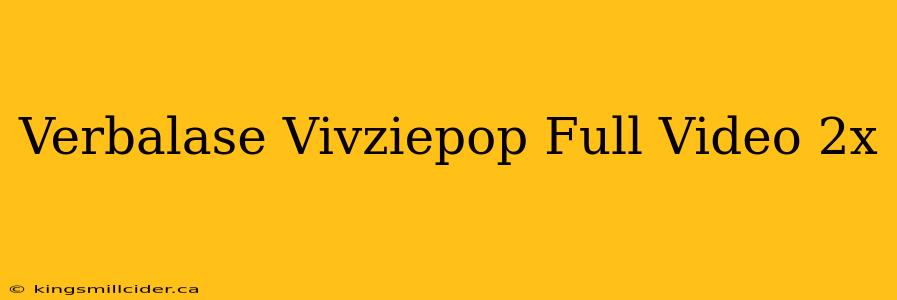 Verbalase Vivziepop Full Video 2x