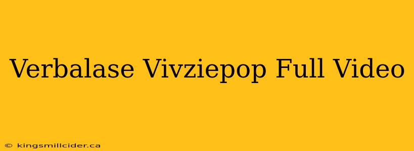 Verbalase Vivziepop Full Video