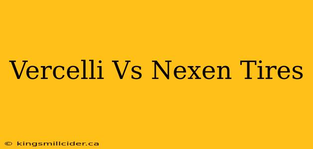 Vercelli Vs Nexen Tires