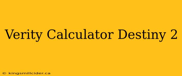 Verity Calculator Destiny 2