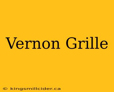 Vernon Grille