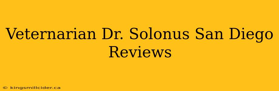 Veternarian Dr. Solonus San Diego Reviews