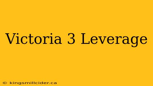 Victoria 3 Leverage