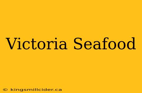 Victoria Seafood