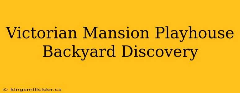 Victorian Mansion Playhouse Backyard Discovery