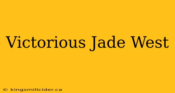 Victorious Jade West