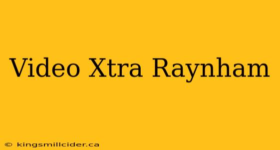 Video Xtra Raynham