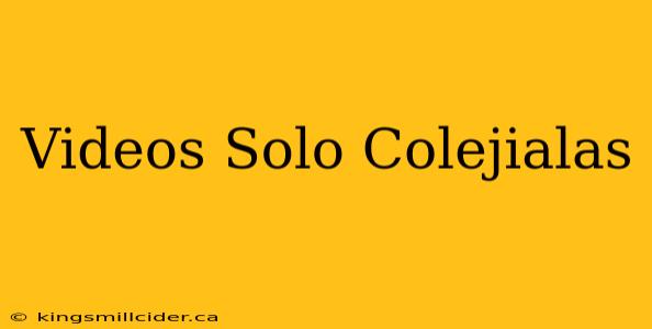 Videos Solo Colejialas