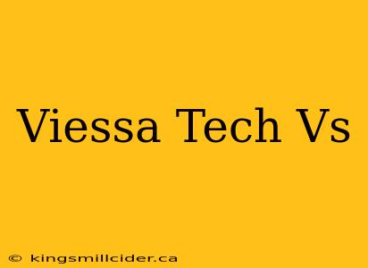 Viessa Tech Vs