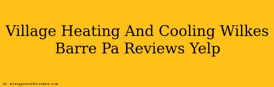 Village Heating And Cooling Wilkes Barre Pa Reviews Yelp