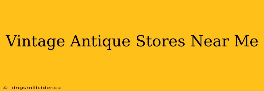 Vintage Antique Stores Near Me