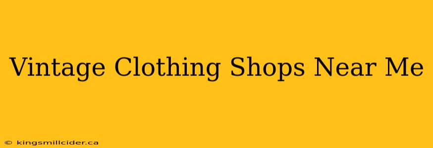 Vintage Clothing Shops Near Me