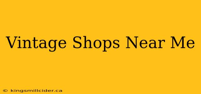 Vintage Shops Near Me