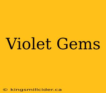 Violet Gems