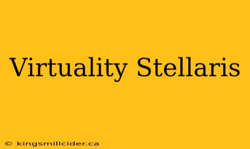 Virtuality Stellaris