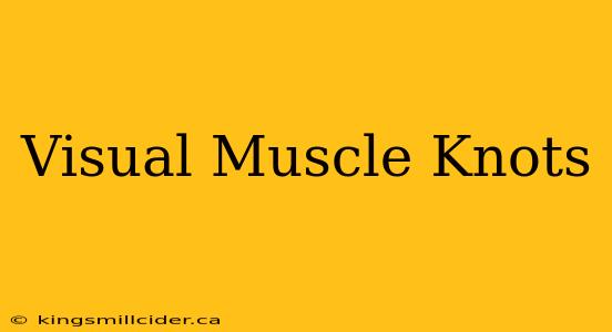 Visual Muscle Knots