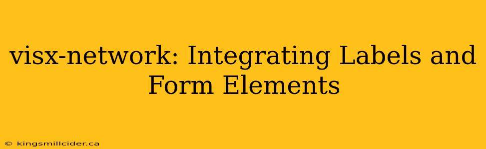 visx-network: Integrating Labels and Form Elements