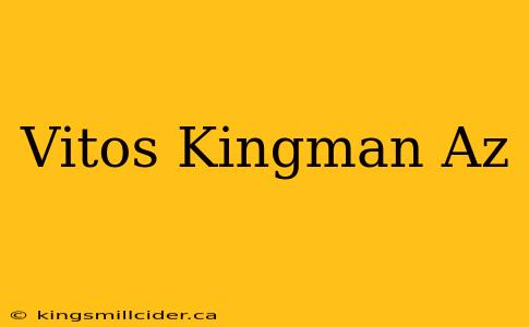 Vitos Kingman Az