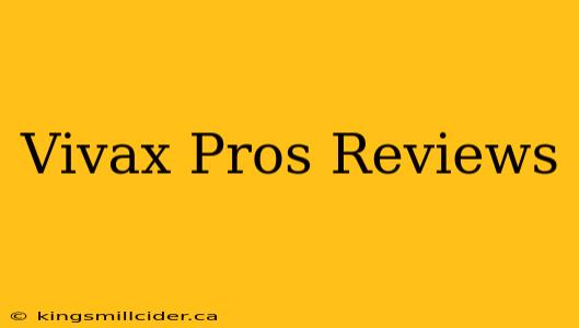 Vivax Pros Reviews