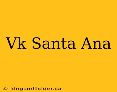 Vk Santa Ana