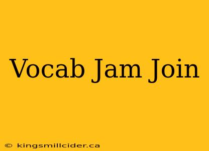 Vocab Jam Join