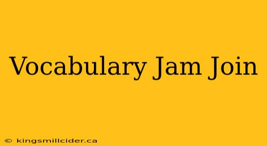 Vocabulary Jam Join