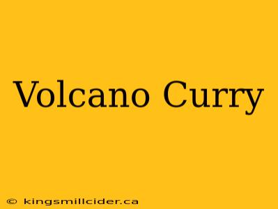 Volcano Curry