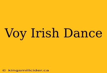 Voy Irish Dance