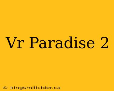 Vr Paradise 2