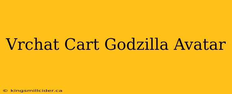 Vrchat Cart Godzilla Avatar