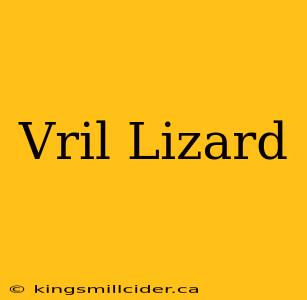 Vril Lizard